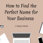 7 tips for finding the perfect name for your business   